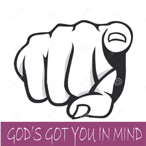 GOD’s GOT YOU IN MIND
