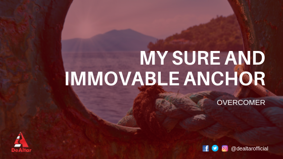 My Sure And Immovable Anchor By Overcomer