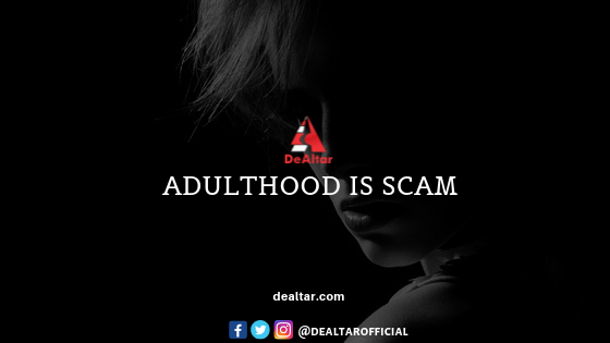 Adulthood Is Scam!