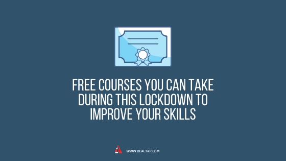 Free Courses You Can Take During The COVID-19 Lockdown To Improve Your Skills