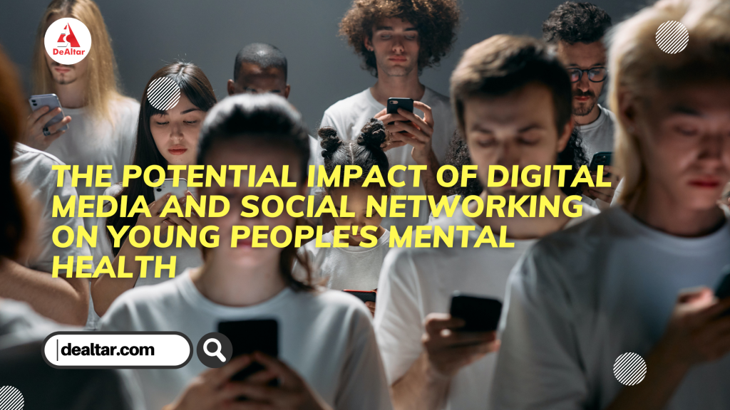 The potential impact of digital media and social networking on young people's mental health
