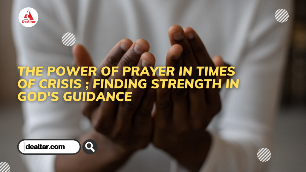The power of prayer in times of crisis ; finding strength in God's guidance