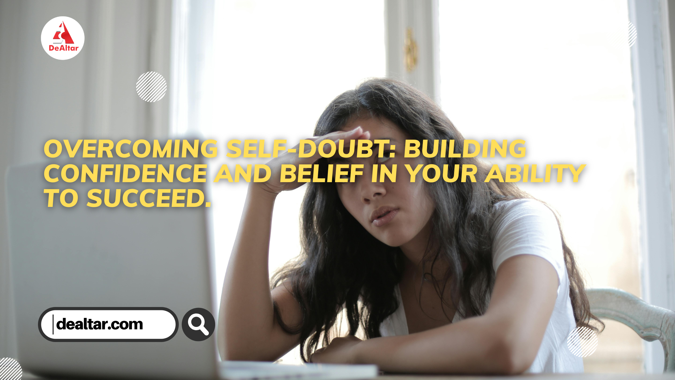 Overcoming Self-doubt: Building Confidence And Belief In Your Ability To Succeed.